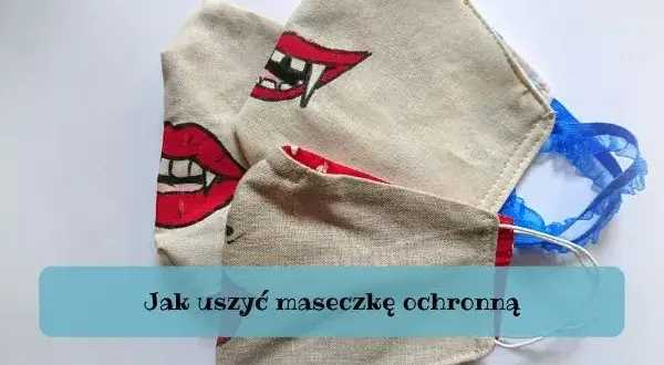 Jak uszyć maseczkę? Prosty poradnik krok po kroku (DIY)